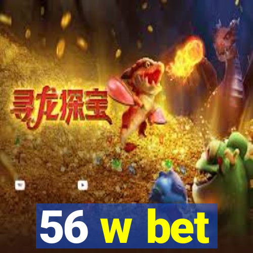 56 w bet